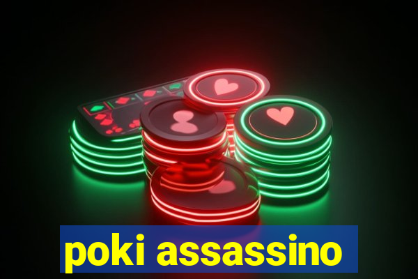 poki assassino